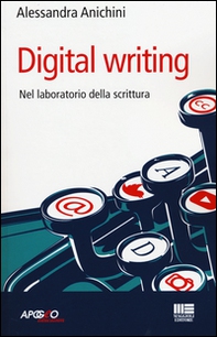 Digital writing. Nel laboratorio di scrittura - Librerie.coop