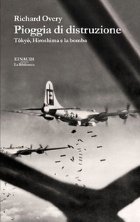 Pioggia di distruzione. Tokyo, Hiroshima e la bomba - Librerie.coop Pioggia di distruzione. Tokyo, Hiroshima e la bomba - Librerie.coop
