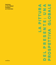 La pittura del presente: una prospettiva globale - Librerie.coop La pittura del presente: una prospettiva globale - Librerie.coop