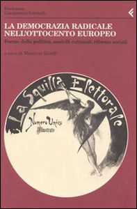 Annali della Fondazione Giangiacomo Feltrinelli (2003). La democrazia radicale nell'Ottocento europeo. Forme della politica, modelli culturali, riforme sociali - Librerie.coop Annali della Fondazione Giangiacomo Feltrinelli (2003). La democrazia radicale nell'Ottocento europeo. Forme della politica, modelli culturali, riforme sociali - Librerie.coop
