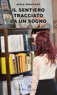 Un sentiero tracciato da un sogno - Librerie.coop Un sentiero tracciato da un sogno - Librerie.coop