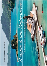 Il sogno di una imperatrice. L'Achilleion di Elisabetta d'Austria a Corfù - Librerie.coop Il sogno di una imperatrice. L'Achilleion di Elisabetta d'Austria a Corfù - Librerie.coop