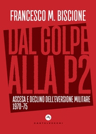 Dal golpe alla P2. Ascesa e declino dell'eversione militare 1970-75 - Librerie.coop Dal golpe alla P2. Ascesa e declino dell'eversione militare 1970-75 - Librerie.coop