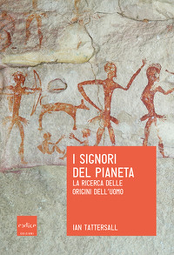 I signori del pianeta. La ricerca delle origini dell'uomo - Librerie.coop I signori del pianeta. La ricerca delle origini dell'uomo - Librerie.coop