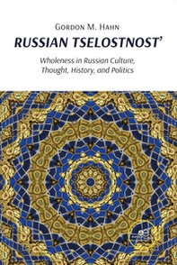 Russian tselostnost': Wholeness in Russian culture, thought, history, and politics - Librerie.coop