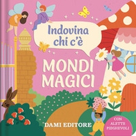 Mondi magici. Indovina chi c'è - Librerie.coop