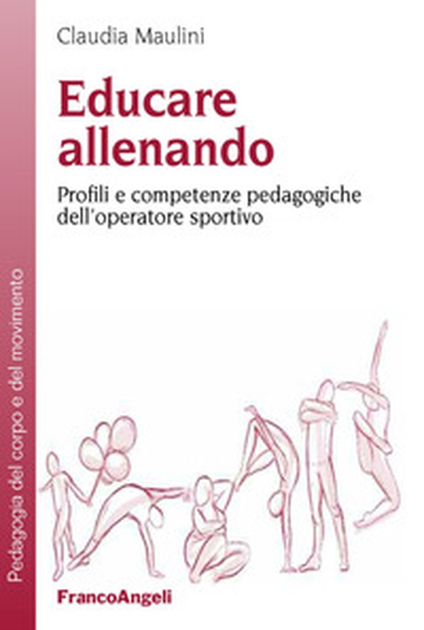 Educare allenando. Profili e competenze pedagogiche dell'operatore sportivo - Librerie.coop Educare allenando. Profili e competenze pedagogiche dell'operatore sportivo - Librerie.coop