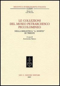 Le collezioni del museo petrarchesco piccolomineo nella biblioteca civica «Attilio Hortis» di Trieste - Librerie.coop