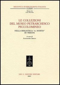 Le collezioni del museo petrarchesco piccolomineo nella biblioteca civica «Attilio Hortis» di Trieste - Librerie.coop Le collezioni del museo petrarchesco piccolomineo nella biblioteca civica «Attilio Hortis» di Trieste - Librerie.coop
