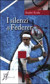 I silenzi di Federer - Librerie.coop