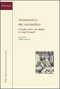 Assiomatica del normativo. Filosofia critica del diritto in Luigi Ferrajoli - Librerie.coop