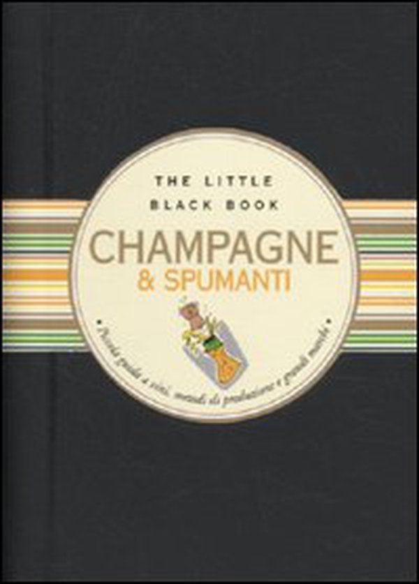 Champagne & spumanti. Piccola guida alle bollicine delle feste - Librerie.coop Champagne & spumanti. Piccola guida alle bollicine delle feste - Librerie.coop