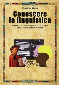 Conoscere la linguistica. Elementi di sociologia della lingua nell'Italia contemporanea - Librerie.coop Conoscere la linguistica. Elementi di sociologia della lingua nell'Italia contemporanea - Librerie.coop