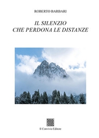 Il silenzio che perdona le distanze - Librerie.coop