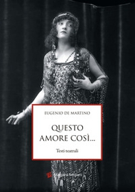 Questo amore così... Testi teatrali - Librerie.coop