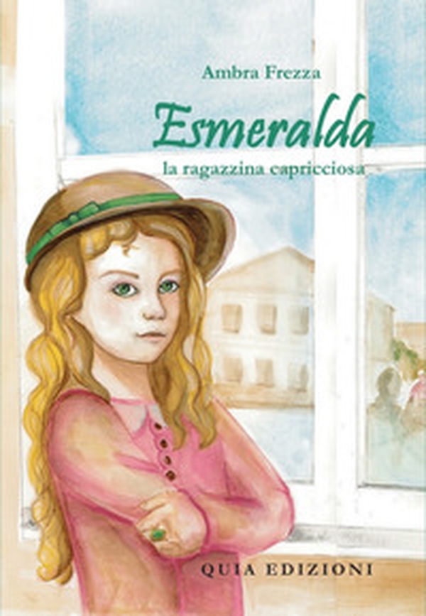 Esmeralda, la ragazzina capricciosa - Librerie.coop Esmeralda, la ragazzina capricciosa - Librerie.coop