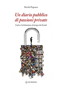 Un diario pubblico di passioni private. L'arte e la letteratura al tempo dei social - Librerie.coop Un diario pubblico di passioni private. L'arte e la letteratura al tempo dei social - Librerie.coop