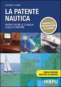 La patente nautica. Entro e oltre le 12 miglia a vela e a motore - Librerie.coop La patente nautica. Entro e oltre le 12 miglia a vela e a motore - Librerie.coop