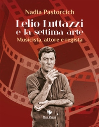 Lelio Luttazzi e la settima arte. Musicista, attore e regista - Librerie.coop Lelio Luttazzi e la settima arte. Musicista, attore e regista - Librerie.coop