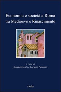 Economia e società a Roma tra Medioevo e Rinascimento. Studi dedicati ad Arnold Esch - Librerie.coop