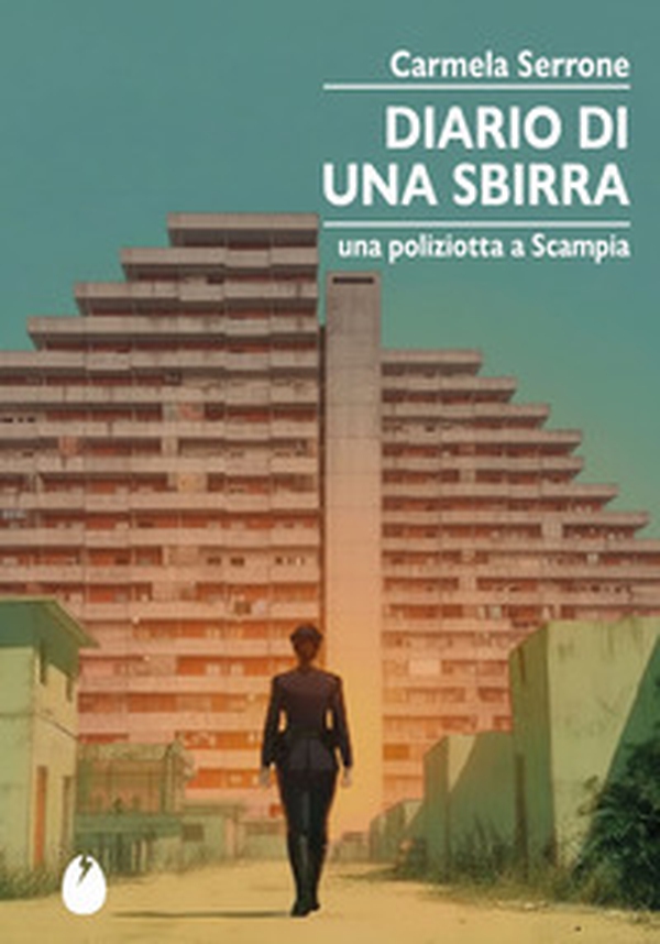 Diario di una sbirra. Una poliziotta a Scampia - Librerie.coop