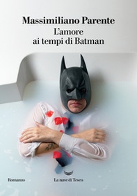 L'amore ai tempi di Batman - Librerie.coop