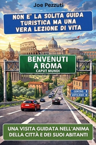 Vedi Roma e poi la capisci. Guida alternativa per vivere Roma davvero, evitare errori e scoprire la città oltre i monumenti - Librerie.coop