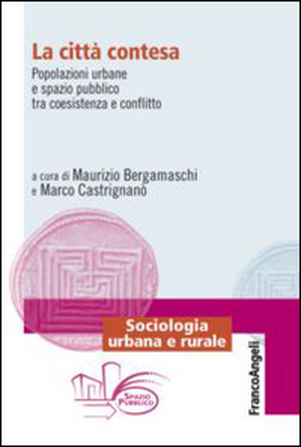 La città contesa. Popolazioni urbane e spazio pubblico tra coesistenza e conflitto - Librerie.coop La città contesa. Popolazioni urbane e spazio pubblico tra coesistenza e conflitto - Librerie.coop