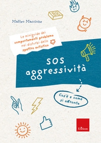 SOS aggressività. Cos'è e come si affronta. Le miniguide dei comportamenti problema nei disturbi dello spettro autistico - Librerie.coop