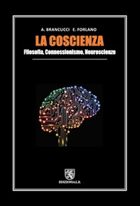 La coscienza. Filosofia, connessionismo, neuroscienze - Librerie.coop