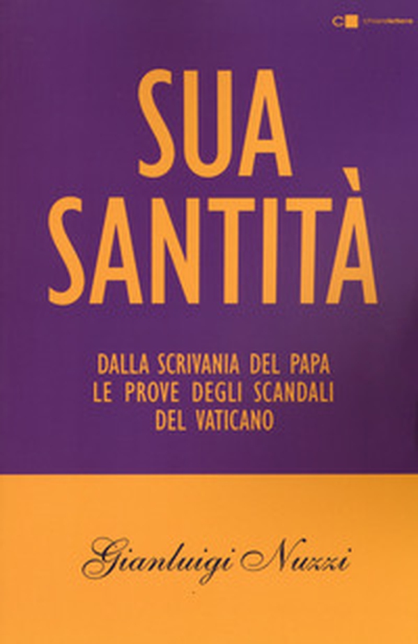 Sua Santità. Dalla scrivania del papa le prove degli scandali del Vaticano - Librerie.coop Sua Santità. Dalla scrivania del papa le prove degli scandali del Vaticano - Librerie.coop