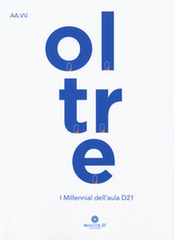 Oltre. I millenial dell'aula D21 - Librerie.coop Oltre. I millenial dell'aula D21 - Librerie.coop
