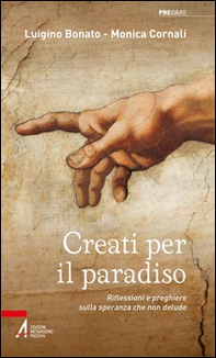 Creati per il paradiso. Riflessioni e preghiere sulla speranza che non delude - Librerie.coop