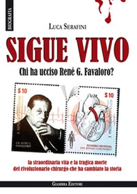 Sigue vivo. Chi ha ucciso René G. Favaloro? - Librerie.coop