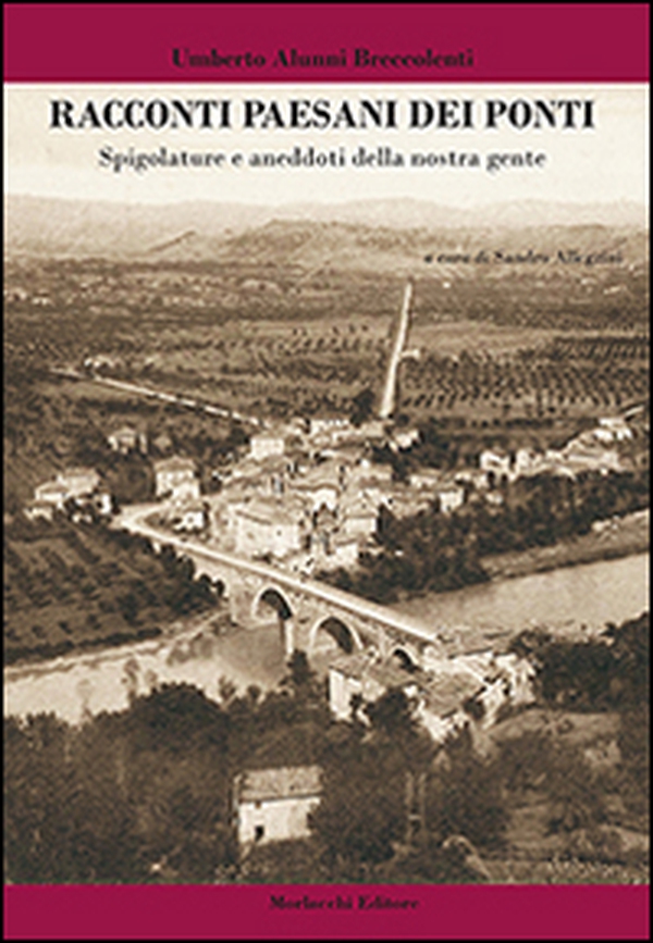 Racconti paesani dei ponti. Spigolature e aneddoti della nostra gente - Librerie.coop Racconti paesani dei ponti. Spigolature e aneddoti della nostra gente - Librerie.coop