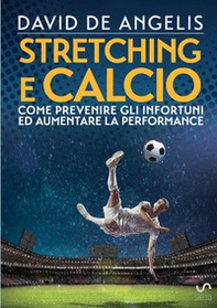 Stretching e calcio. Come prevenire gli infortuni ed aumentare la performance - Librerie.coop Stretching e calcio. Come prevenire gli infortuni ed aumentare la performance - Librerie.coop