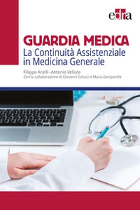 Guardia medica. La continuità assistenziale in medicina generale - Librerie.coop