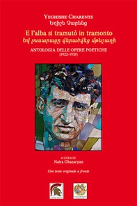 E l'alba si tramutò in tramonto. Antologia delle opere poetiche (1922-1937). Ediz. italiana e armena - Librerie.coop E l'alba si tramutò in tramonto. Antologia delle opere poetiche (1922-1937). Ediz. italiana e armena - Librerie.coop