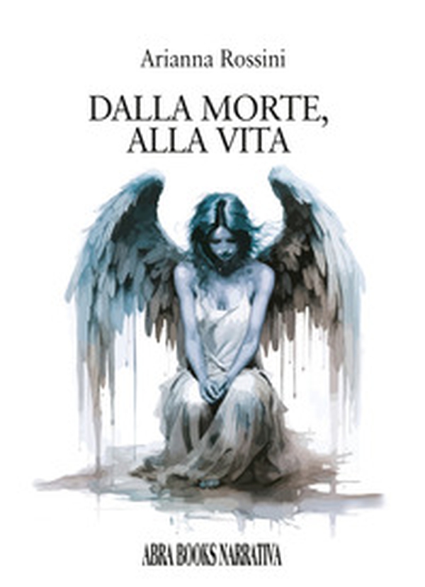 Dalla morte, alla vita - Librerie.coop Dalla morte, alla vita - Librerie.coop