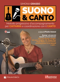 Suono e canto. Metodo progressivo d'accompagnamento per chitarra e coordinazione con il canto - Librerie.coop
