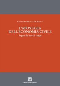 L'apostasia dell'economia civile. Segno dei nostri tempi - Librerie.coop