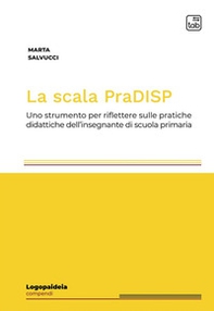 La scala PraDISP. Uno strumento per riflettere sulle pratiche didattiche dell'insegnante di scuola primaria - Librerie.coop La scala PraDISP. Uno strumento per riflettere sulle pratiche didattiche dell'insegnante di scuola primaria - Librerie.coop