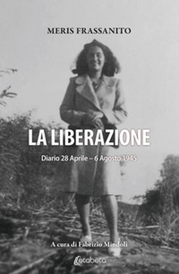 La liberazione. Diario 28 Aprile-6 Agosto 1945 - Librerie.coop La liberazione. Diario 28 Aprile-6 Agosto 1945 - Librerie.coop