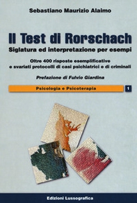 Il test di Rorschach. Siglatura ed interpretazione per esempi. Oltre 400 risposte esemplificative e svariati protocolli di casi psichiatrici e criminali - Librerie.coop Il test di Rorschach. Siglatura ed interpretazione per esempi. Oltre 400 risposte esemplificative e svariati protocolli di casi psichiatrici e criminali - Librerie.coop
