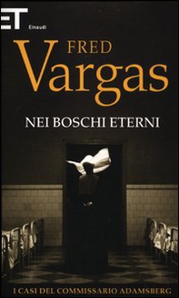Nei boschi eterni. I casi del commissario Adamsberg - Vol. 5 - Librerie.coop Nei boschi eterni. I casi del commissario Adamsberg - Vol. 5 - Librerie.coop
