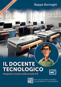 Il docente tecnologico. Insegnare musica nella scuola 4.0 - Librerie.coop