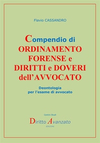 Compendio di ordinamento forense e diritti e doveri dell'avvocato. Deontologia per l'esame di avvocato - Librerie.coop