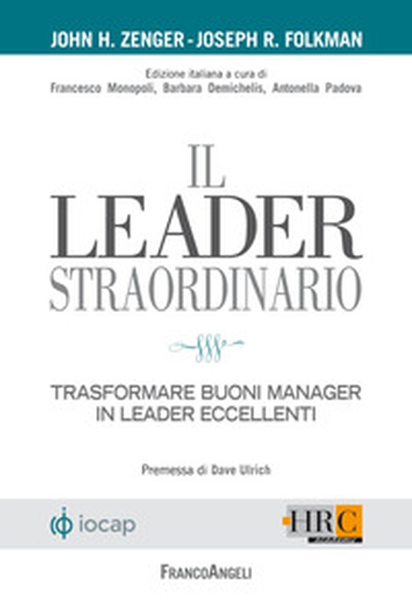 Il leader straordinario. Trasformare buoni manager in leader eccellenti - Librerie.coop Il leader straordinario. Trasformare buoni manager in leader eccellenti - Librerie.coop