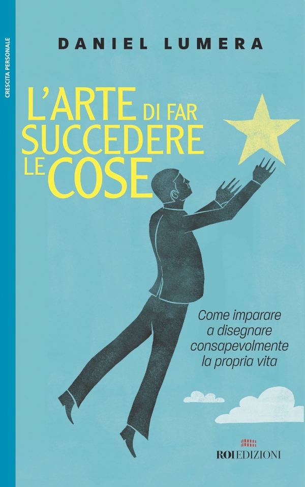 L'arte di far succedere le cose - Librerie.coop L'arte di far succedere le cose - Librerie.coop