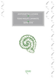 Toni Wolff. L'amante. Il simbolismo solare, la morte e l'individuazione - Librerie.coop